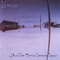 KYUSS - ... And The Circus Leaves Town LP