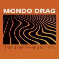 MONDO DRAG - Through The Hourglass (colour) LP