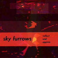 SKY FURROWS - Reflect And Oppose LP