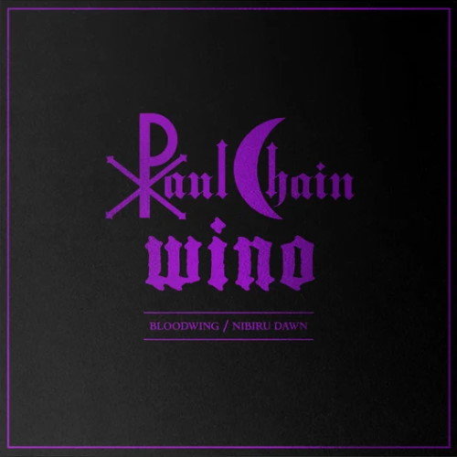 CHAIN, PAUL & WINO - Bloodwing / Nibiru Dawn (purple haze) 12"