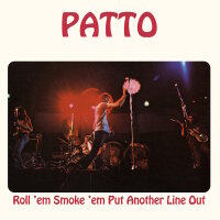 PATTO - Roll ‘Em Smoke ‘Em Put Another Line...