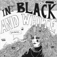 IN BLACK AND WHITE - Nowhere This Time / How Can I Make...