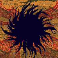 NEUROSIS - An Undying Love For A Burning World (coke...