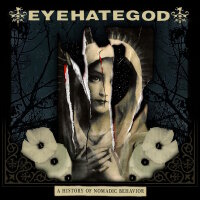 EYEHATEGOD - A History Of Nomadic Behavior (translucid...
