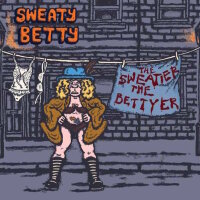 SWEATY BETTY - The Sweatier The Bettyer CD