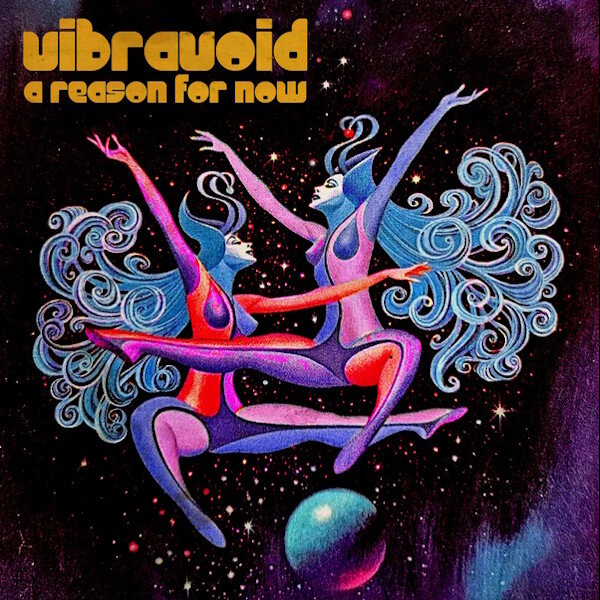 VIBRAVOID - A Reason For Now (Love Glow) LP